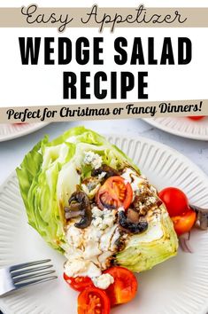 a plate with lettuce, tomatoes and other vegetables on it that says easy appetizer wedge salad recipe perfect for christmas or fancy dinner