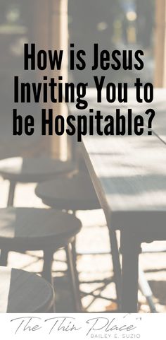 a table and chairs with the words how is jesus inviting you to be hospitalized?