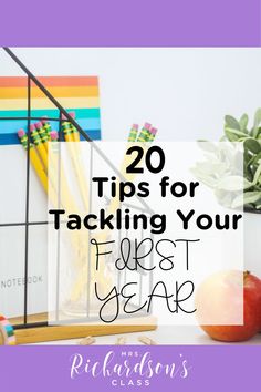 a desk with an apple, pencils and paper on it that says 20 tips for tacking your first year