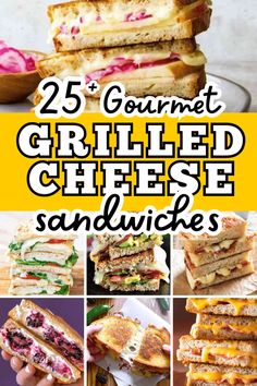 25 gourmet grilled cheese sandwiches that are delicious and easy to make for lunch