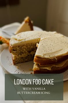 a cake with vanilla frosting is cut into slices on a white plate and has the words london fog cake written below it