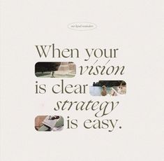 a poster with the words when your vision is clear, strategy is easy on it