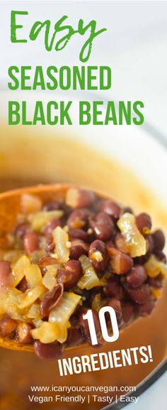 a spoon full of beans and onions with the title easy seasoned black beans 10 ingredients