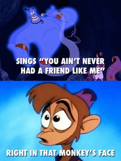 cartoon characters with caption that reads, sings you ant't never had a friend like me right in that monkey's face