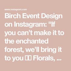 a quote that says, birch event design on instagram if you can't make it