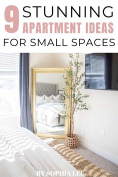 a bedroom with white bedding and gold mirror on the wall, text overlay reads 9 stunning apartment ideas for small spaces