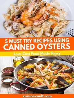 five different types of seafood and pasta with text that reads 5 must try recipes using canned oysters low - cost food made fancy