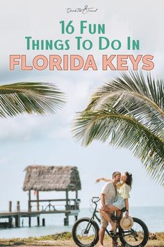 a man and woman on a bike with the words 16 fun things to do in florida keys