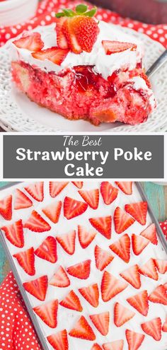 the best strawberry poke cake recipe is made with fresh strawberries and topped with whipped cream