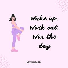 a woman in purple pants and pink shoes with the words wake up work out win the day