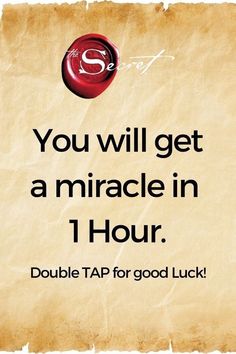 a piece of paper with the words you will get a miracle in hour double tap for good luck