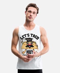 'Let s Taco Bout A Graduation Funny' Men's Premium Tank Top | Spreadshirt Graduation Funny, New Kids, Custom Clothes, Tacos, Tank Top, Let It Be, Tank Tops, Funny, White