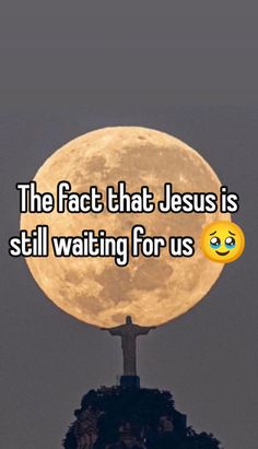 the fact that jesus is still waiting for us