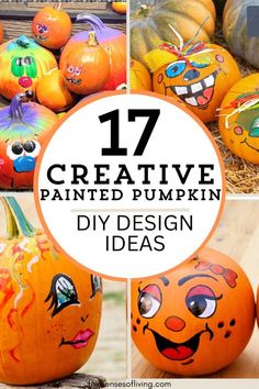 pumpkins with painted faces and words that read 17 creative painted pumpkin diy design ideas