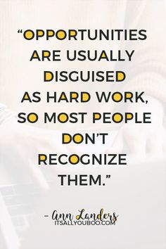 a person typing on a laptop with the quote opportunity are usually disguised as hard work, so most people don't recognize them