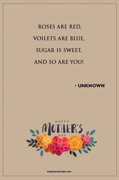 a quote on roses with the words roses are red, violets are blue, sugar is sweet, and so are you