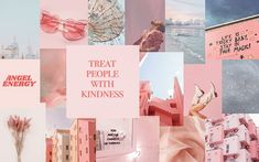 a collage of pink images with words and pictures on them that say treat people with kindness