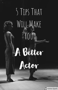 two women standing next to each other with the words 5 tips that will make you a better actor