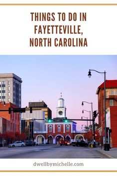 a city street with the words things to do in fayetteville, north carolina