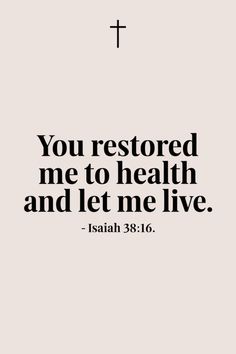 the words you restored me to health and let me live