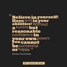 a quote that reads believe in yourself have faith in your abilities without a humble but reasonable