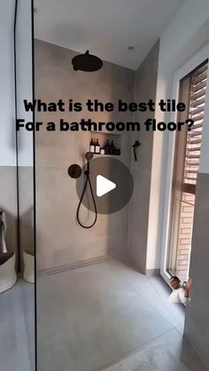 a bathroom with a walk in shower next to a sink and toilet area, which has the words what is the best tile for a bathroom floor?