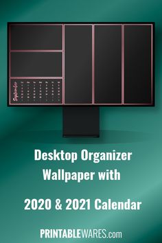 desktop organizer wallpaper with 2020 & 2021 calendar printables on the front and back