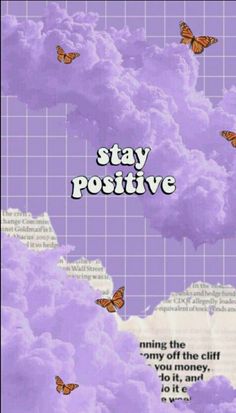 a poster with butterflies flying in the sky and words on it that say stay positive