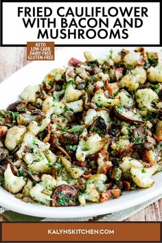 fried cauliflower with bacon and mushrooms in a white bowl