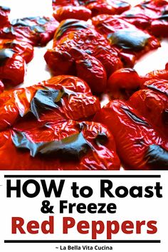 the cover of how to roast and freeze red peppers by la bella vita cucina