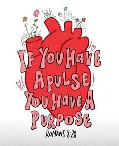 a drawing of a heart with the words if you have apples you have a purpose romans 8 28