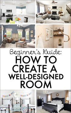 the beginner's guide to how to create a well - designed room for your home