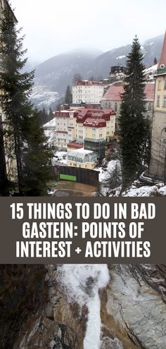 the town is surrounded by mountains and trees with text overlay that reads, 15 things to do in badgassten points of interest + activities