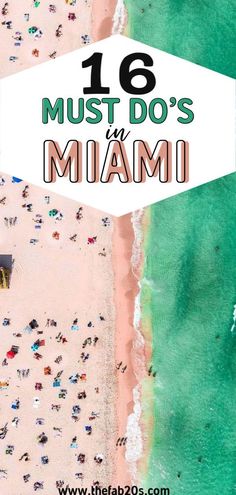 an aerial view of the beach with text overlay that reads 16 must do's in miami