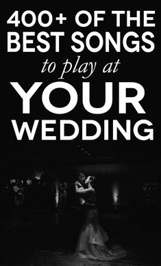 a poster with the words, 400 + of the best songs to play at your wedding