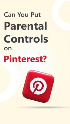 a red square button with the words can you put parent controls on pinterest?