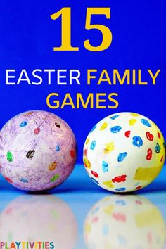 two colorful balls with the words 15 easter family games written on them in front of a blue background