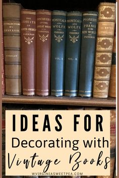 an old book shelf filled with books and the words ideas for decorating with vintage books