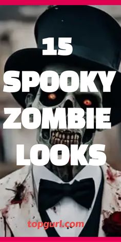 a skeleton wearing a top hat and bow tie with the words 15 spooky zombie looks