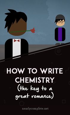 two people standing next to each other with text overlaying how to write chemistry the key to a great romance