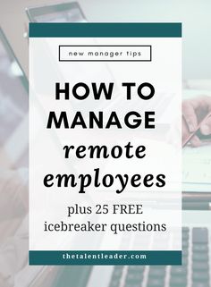 a person working on a laptop with the text how to manage remote employees plus 25 free icebreaker questions