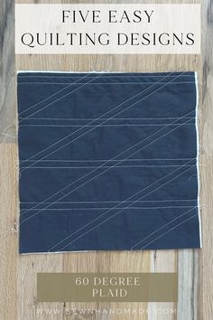 the five easy quilting designs for beginners to sew are shown on a wooden surface