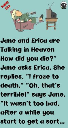 a cartoon character laying on top of a couch in front of a tv with the caption, jane and eric are talking in heaven how did you die?