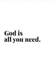 the words god is all you need are shown in black and white on a white background