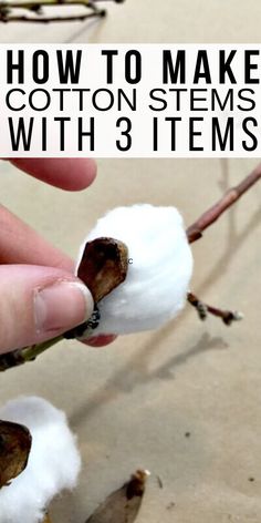 someone holding cotton stems in their hands with the words how to make cotton stems with 3 items