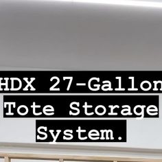 a white wall with the words hdx 2 7 - gallon tote storage system