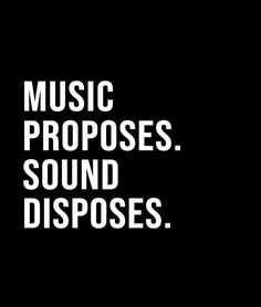 the words music proposes sound disposses on a black background with white letters