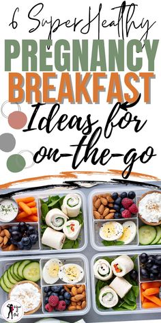 a tray filled with different types of food and text overlay reads 6 super healthy pregancy breakfast ideas for on the go