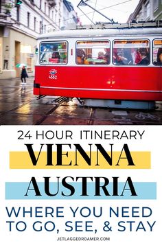 a red and white train traveling down tracks next to tall buildings with text that reads 24 hour itinerary vienna austria where you need to go, see & stay