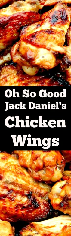 chicken wings are piled on top of each other with the words, oh so good jack daniels'chicken wings